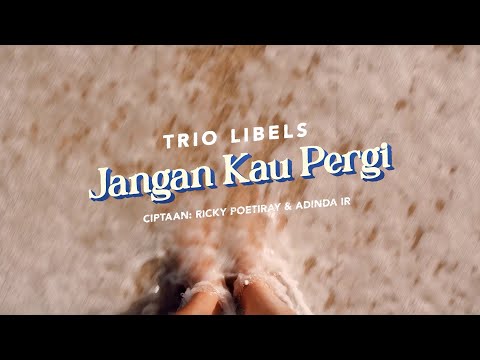 Trio Libels - Jangan Kau Pergi (Official Lyric Video)