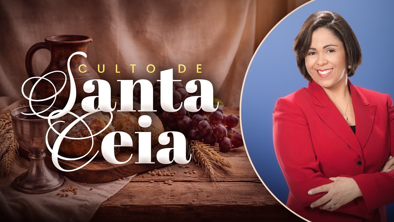 CULTO DE DOMINGO | SANTA CEIA |  SHIRLA LACERDA