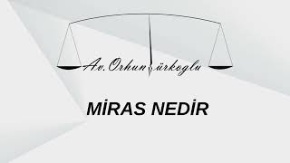 Miras Davası Nedir? Nasıl Açılır? Ne Kadar Sürer? - orhunturkoglu.av.t