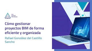 Webinar - Cómo gestionar proyectos BIM de forma eficiente y organizada