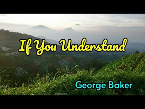 If You Understand  - George Baker lyrics