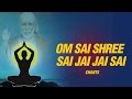Om Sai Shree Sai Jai Jai Sai Sai Maha Mantra Sai Chants