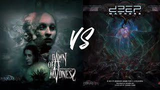 Deep Madness vs. Dawn of Madness