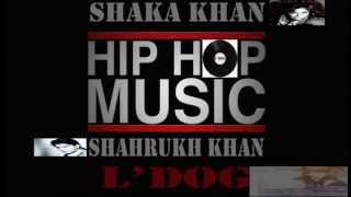 L'DOG ( Chaka Khan ou Sharukh Khan)