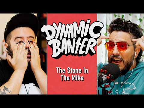 The Stone in the Mike | Dynamic Banter 409