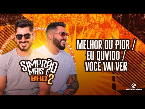 MELHOR OU PIOR/ EU DUVIDO/ VOCÊ VAI VER - ALEX E LEANDRO (Vídeo Oficial)