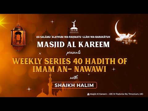 Nawawi’s 40 Hadith | Week 05 | Shaikh Halim Breiannis | ISNB - Masjid al Kareem
