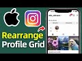 How To Rearrange Posts On Instagram 2025 Organize Your Feed Perfectly