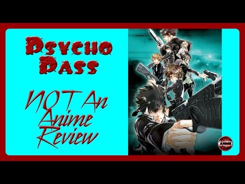 Not An Anime Review - Psycho Pass
