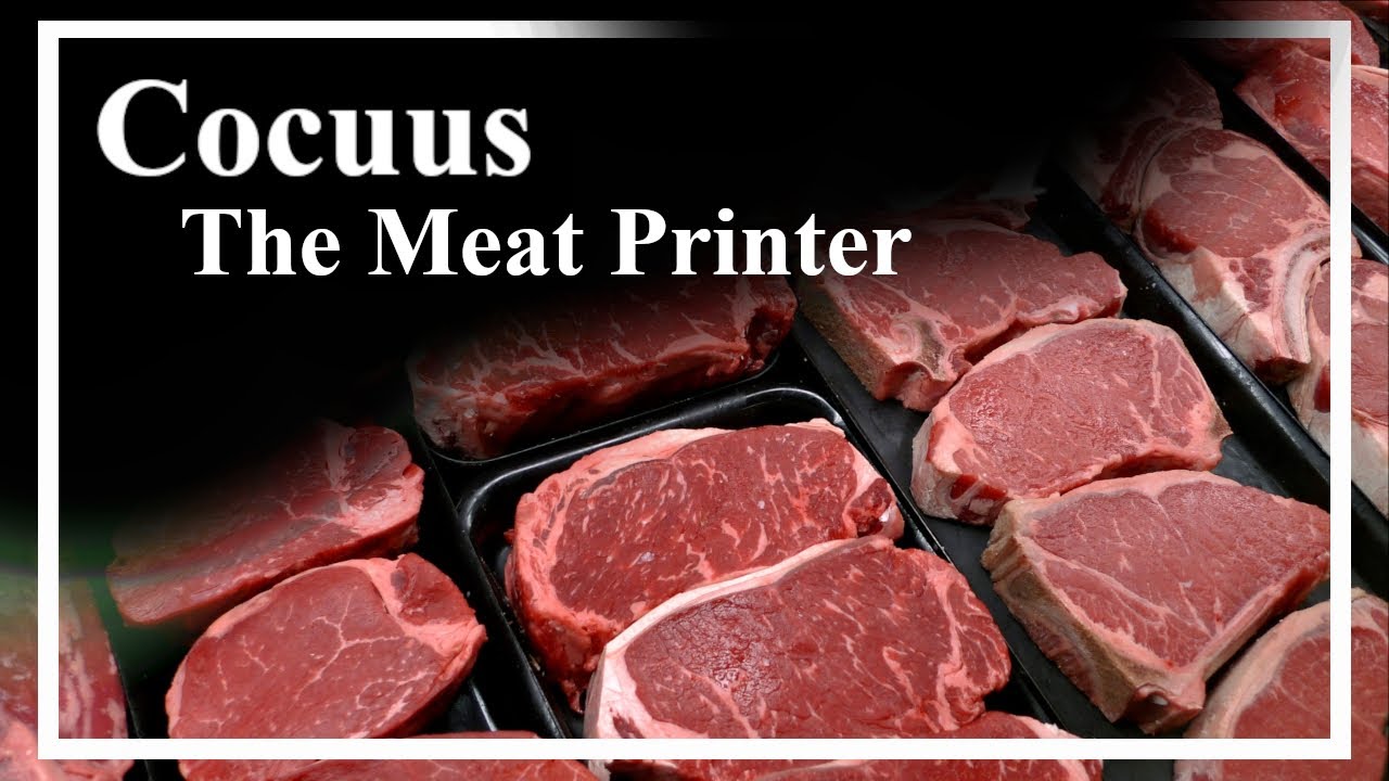 The Meat Printer: Cocuus