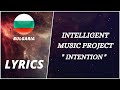 LYRICS / текст | INTELLIGENT MUSIC PROJECT - INTENTION | EUROVISION 2022 BULGARIA