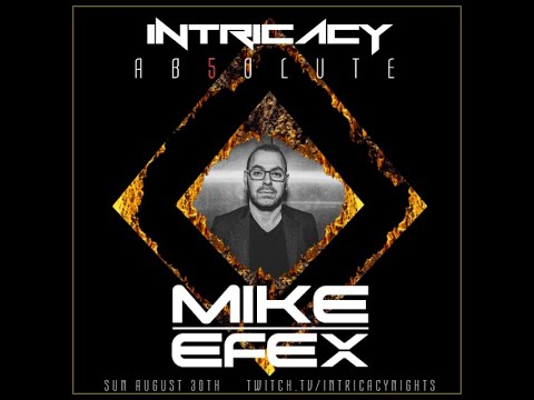 Intricacy Absolute 5 Year: MIKE EFEX - Livestream Set - 08.30.2020