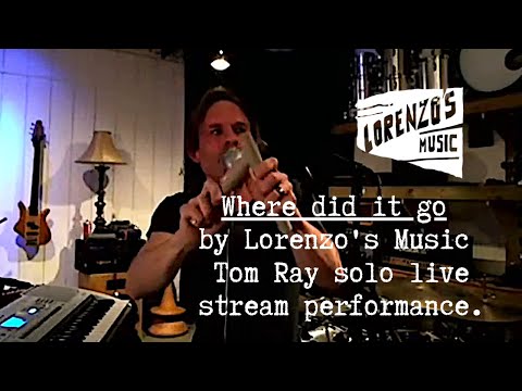 Where did it go - Tom Ray Live Stream Solo Performance
