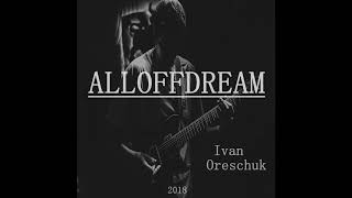 Download lagu Ivan Oreschuk - ALLOFFDREAM (2018) full album mp3 Download lagu Ivan Oreschuk - ALLOFFDREAM (2018) full album mp3