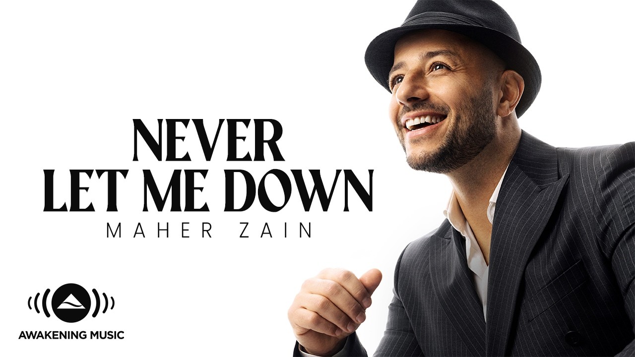 @MaherZain Never Let Me Down