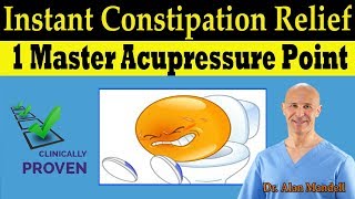 INSTANT CONSTIPATION RELIEF - 1 Master Acupressure Point (Medically Proven) - Dr Alan Mandell, DC