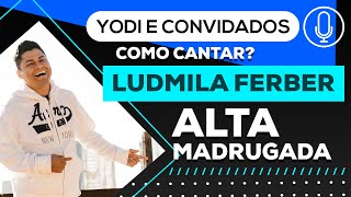 ALTA MADRUGADA -  Ludmila Ferber (Cover + Tutorial) VOCATO #144