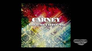 Carney - Love me chase me lyrics