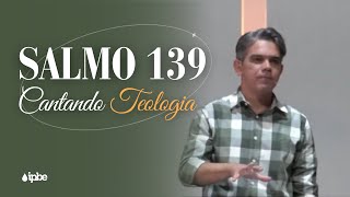 CANTANDO TEOLOGIA — SALMO 139 | Rev. Rennan Dias