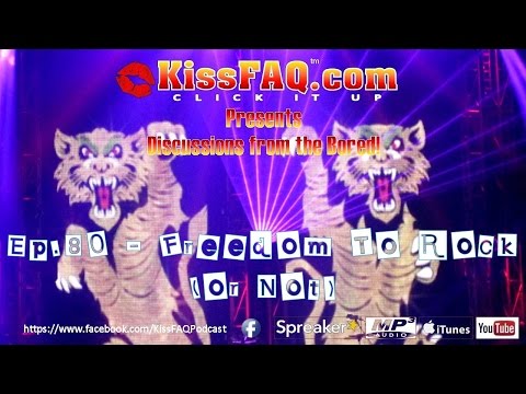KissFAQ Podcast Ep.080 - Freedom To Rock (or Not)