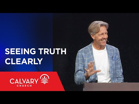 Seeing Truth Clearly - 2 Timothy 4:1-8 - Skip Heitzig