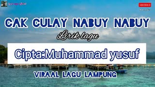 Download lagu Cak culay nabuy nabuy (lirik lagu) cipta:Muhammad Yusuf lagu Lampung viral mp3