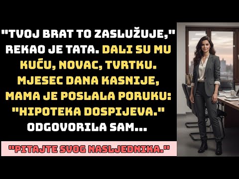 "Tvoj Brat To Zaslužuje," Rekao Je Tata. Dali Su Mu Kuću, Tvrtku. A Mjesec Dana Kasnije...