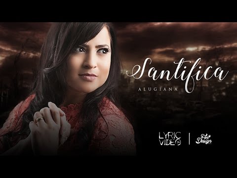 Santifica - Alugiana (Vídeo Letra) - 2016