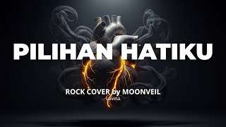 Download lagu Pilihan Hatiku - Lavina | ROCK COVER by MOONVEIL mp3 Download lagu Pilihan Hatiku - Lavina | ROCK COVER by MOONVEIL mp3