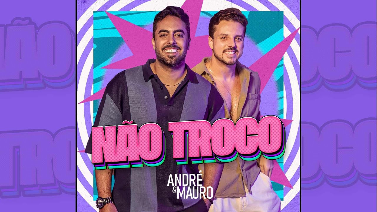 NÃO TROCO - ANDRÉ E MAURO (CLIPE OFICIAL)
