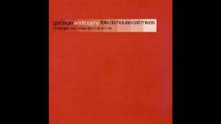 Garbage - Androgyny (Felix Da House Cat&#39;s Thee Drum Drum Mix)