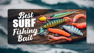 ⭕ Top 5 Best Surf Fishing Bait 2025 [Review and Guide]