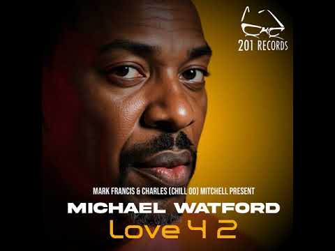 Mark Francis & Charles (Chill 00) Mitchell pres. Michael Watford - Luv 4 2 (Mark Francis Edit-Vocal)