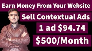 Sell Contextual Ads On Your Website and Earn Up To $94 Per Ad Make More Revenue From Your Website