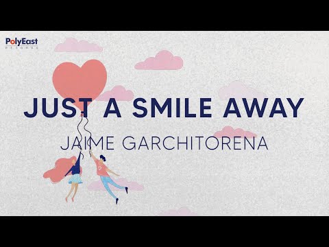Jaime Garchitorena - Just A Smile Away (Official Lyric Video)