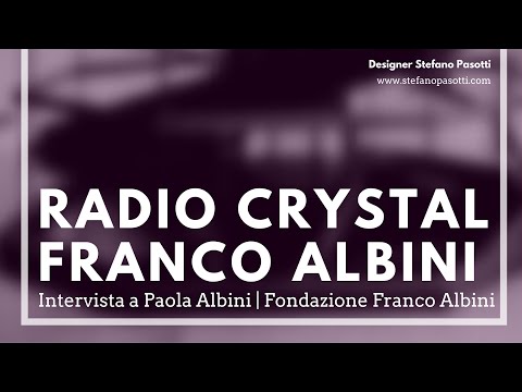 La radio Crystal di Franco Albini | Intervista a Paola Albini | Parte 6