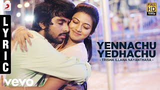 Download lagu Trisha Illana Nayanthara - Yennachu Yedhachu Lyric | G.V. Prakash Kumar, Anandhi mp3