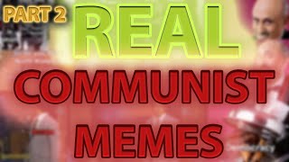REAL COMMUNIST MEMES Part 2. #realcommunistmemes