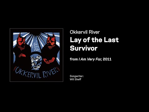 Lay Of The Last Survivor - Okkervil River