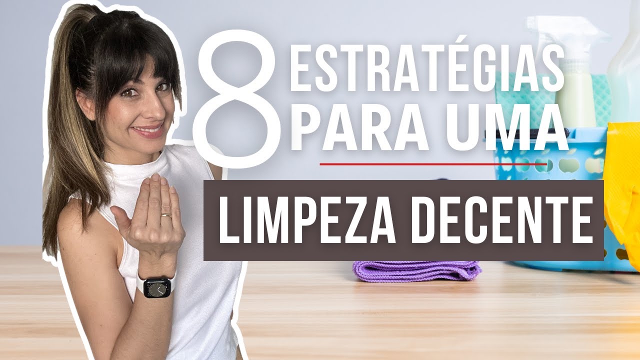 8 ESTRATÉGIAS DE LIMPEZA PARA UMA CASA DECENTEMENTE LIMPA