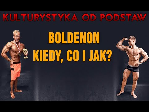 Kulturystyka od Podstaw - Boldenon jako środek dobry w każdym okresie