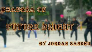 Bhangra on | Future bright | jordan Sandhu | punjabi Virsa