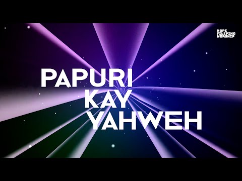 Papuri Kay Yahweh - Hope Filipino Worship (Official Lyric Video)
