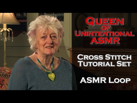 ASMR Loop: Queen of Unintentional ASMR - Cross Stitch Tutorial - Entire Set - 1 Hour