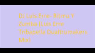 DJ Luis Erre- Ritmo Y Zumba (Luis Erre Tribapella Dualtrumakers Mix)