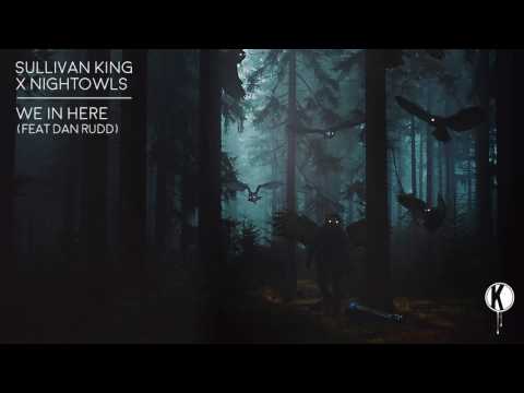 Sullivan King x NIGHTOWLS - We In Here (feat. Dan Rudd)