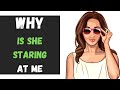 10 Reasons Why A Girl Stares At You