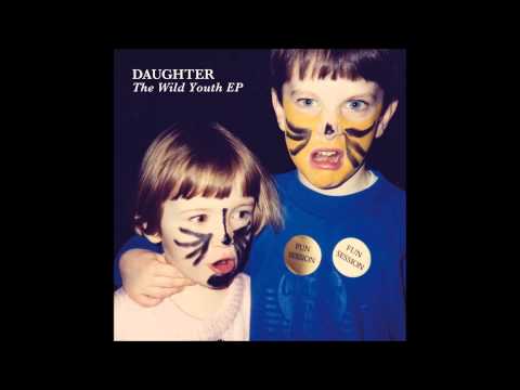 Daughter - The Wild Youth EP