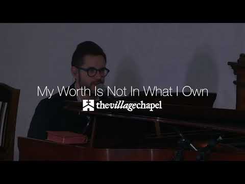"My Worth Is Not In What I Own" - The Village Chapel Worship