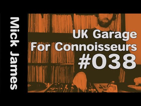 UK Garage for Connoisseurs #038 - Mick James - 90's Old School Garage mix